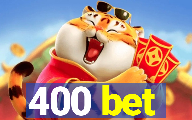 400 bet